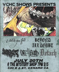 event flyer for 6-20-24 live music event at the Mystery Shop. The flyer reads: "VCHC Shows presents: Watch You Fall, Beyond All Doubt, Impact, Out4Blood, Detatch. July 20th at the Mystery Shop, 7pm, $15.420 South A Street, Oxnard, CA"