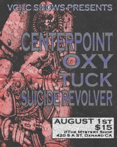 event flyer for 8-1-24 live music event at the Mystery Shop. The flyer reads: "VCHC Shows presents: Centerpoint, Oxy, Tuck, Suicide Revolver. August 1st $15 at the Mystery Shop, 420 South A Street, Oxnard CA"