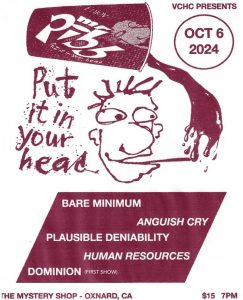 A flyer for a live music event at the Mystery Shop. The flyer depicts an image of a cup labeled "Enjoy Mr. Pibb," which is tipped on its side and pouring onto the outstretched tongue of a sketch of a man's face. The caption next to the image reads "Put it in your head." The flyer reads: "VCHC Presents, Oct 6 2024. Bare Minimum, Anguish Cry, Plausible Deniability, Human Resources, Dominion (first show). The Mystery Shop, Oxnard, CA $15 7pm."